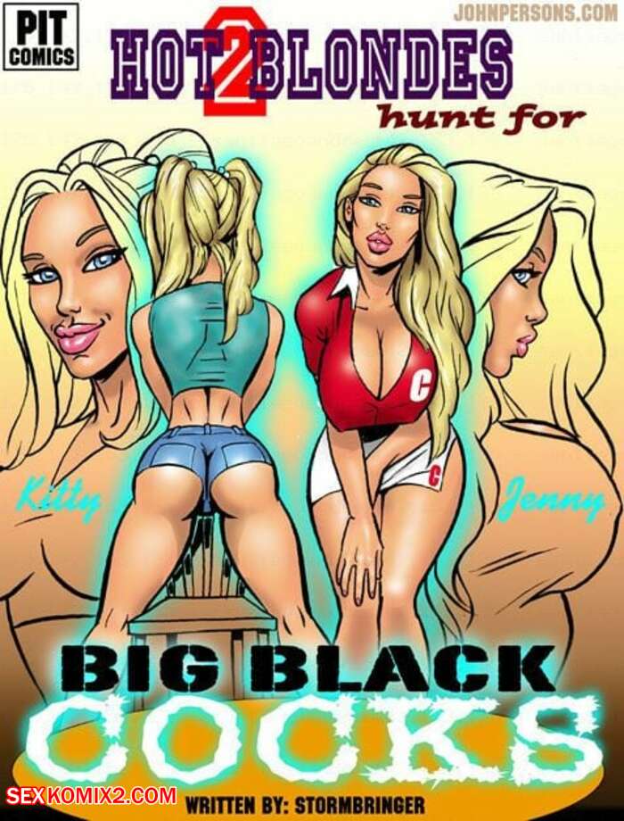 Porn comics 2 Hot Blondes Hunt For Big Black Cocks. JohnPersons.com , The Pit.