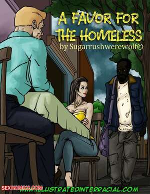 Porn comics A Favor For The Homeless. Chapter 1. IllustratedInterracial.