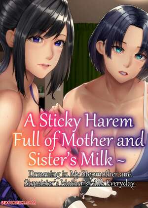 Porn comics A Sticky Harem Full of Mother and Sisters Milk. NCP