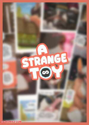 Porn comics A Strange Toy. Starlyve