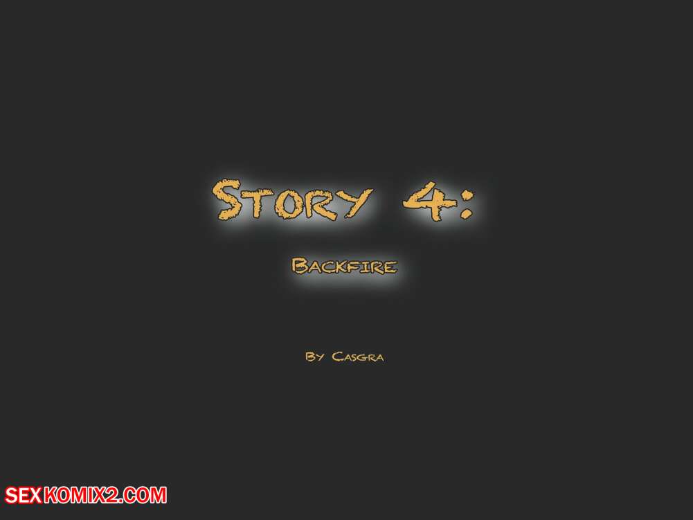 Porn comics Backfire. Casgra.