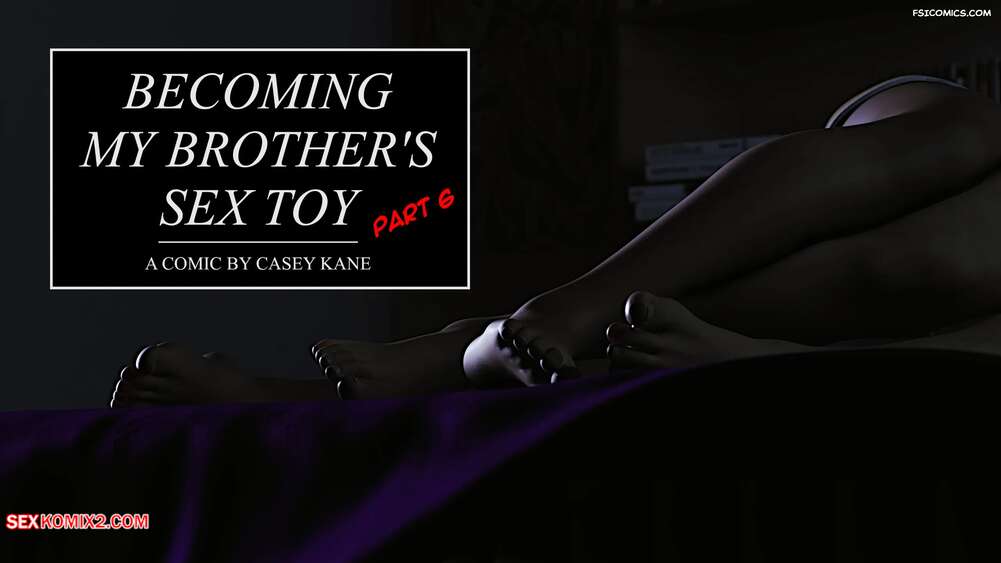 Porn comics Becoming my Brothers Sex Toy. Chapter 6. Casey Kane