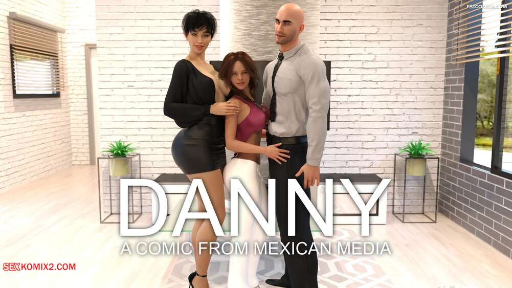 Porn comics Danny. Chapter 1. MexicanMedia