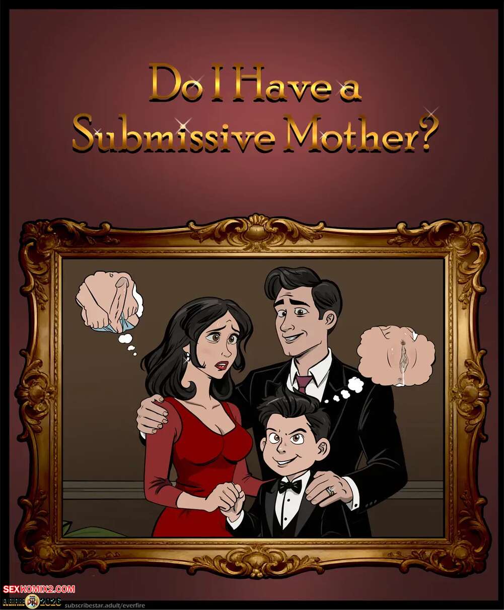 Porn comics Do I Have A Submissive Mother. Everfire.