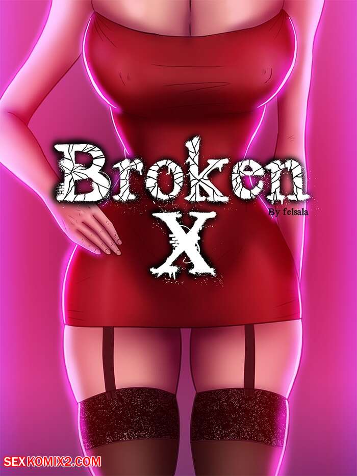 Porn comics Felsala. BROKEN X. Chapter 1 and 2.