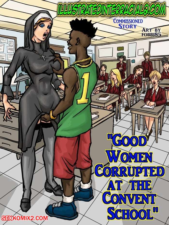 Porn comics Good Women Corrupted At The Convent School. IllustratedInterracial.