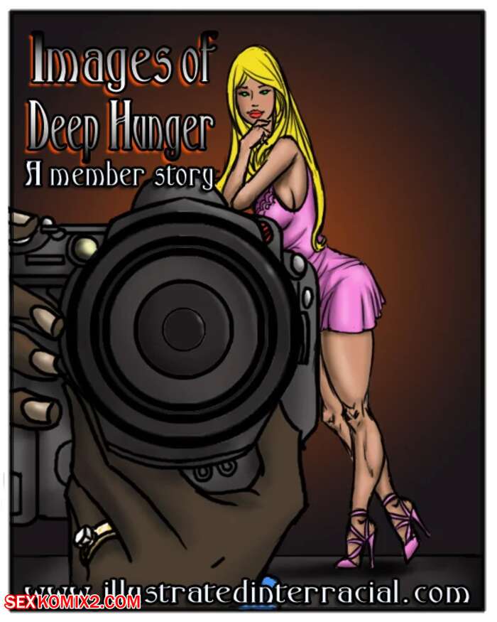 Porn comics Images of Deep Hunger. Chapter 1. IllustratedInterracial.