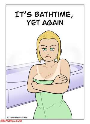Porn comics Its Bathtime, Yet Again. Bathtime, Together. Dead End