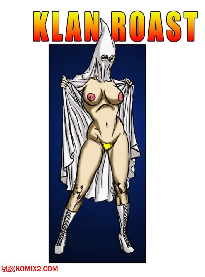 Porn comics Klan Roast. Chapter 1. IllustratedInterracial.