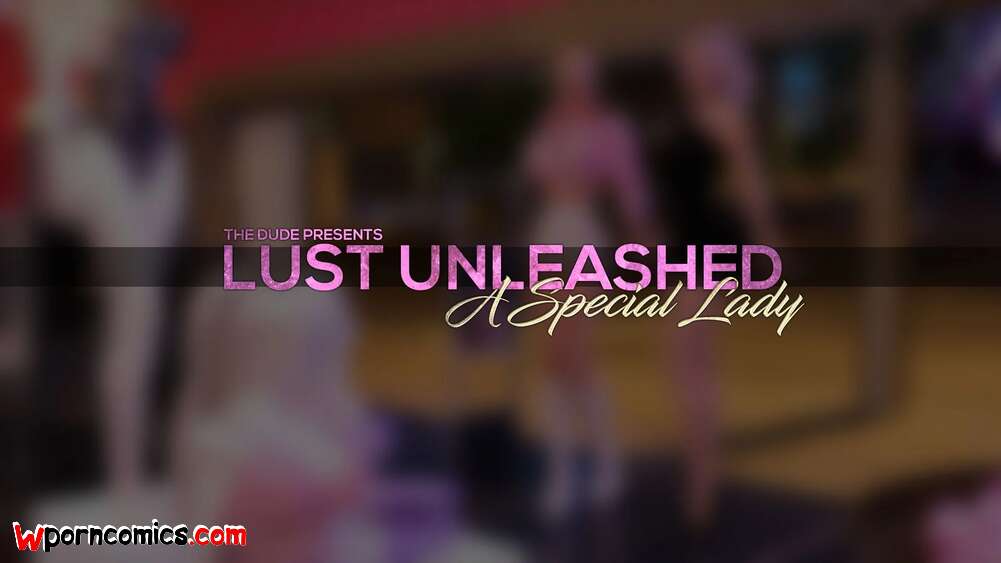 Porn comics Lust Unleashed. A Special Lady. Comic. Chapter 18. TheDude3DX.