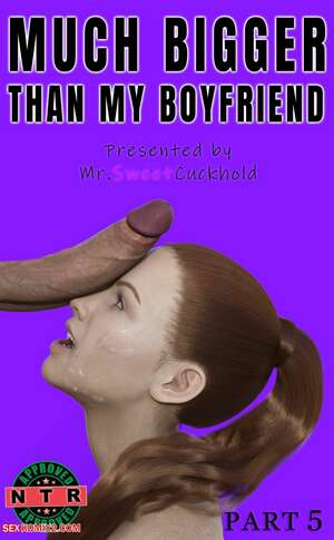 Porn comics Much bigger than my boyfriend. Chapter 5. Mr.SweetCuckhold.