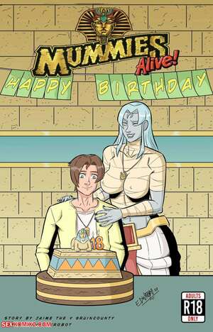 Porn comics Mummies Alive. Happy Birthday. RuinCounty