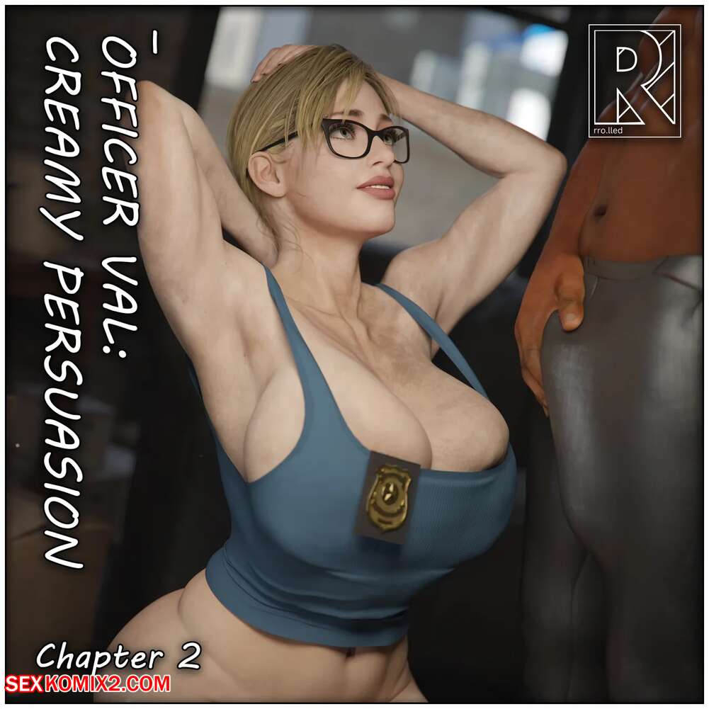 Porn comics Officer Val 2. Creamy Persuasion. Rrolled