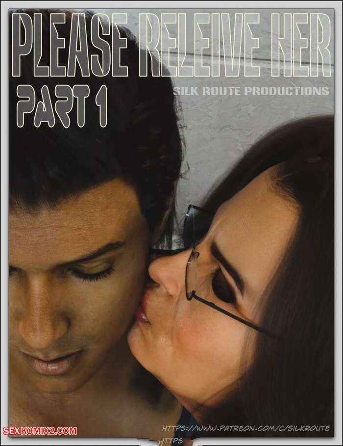 Porn comics Please Relieve Her 1. Silk route