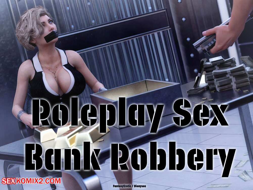 Porn comics Roleplay Sex. Bank Robbery. Chapter 4. Dionysos.