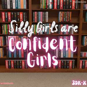 Porn comics Silly Girls are Confident Girls. 3DK X