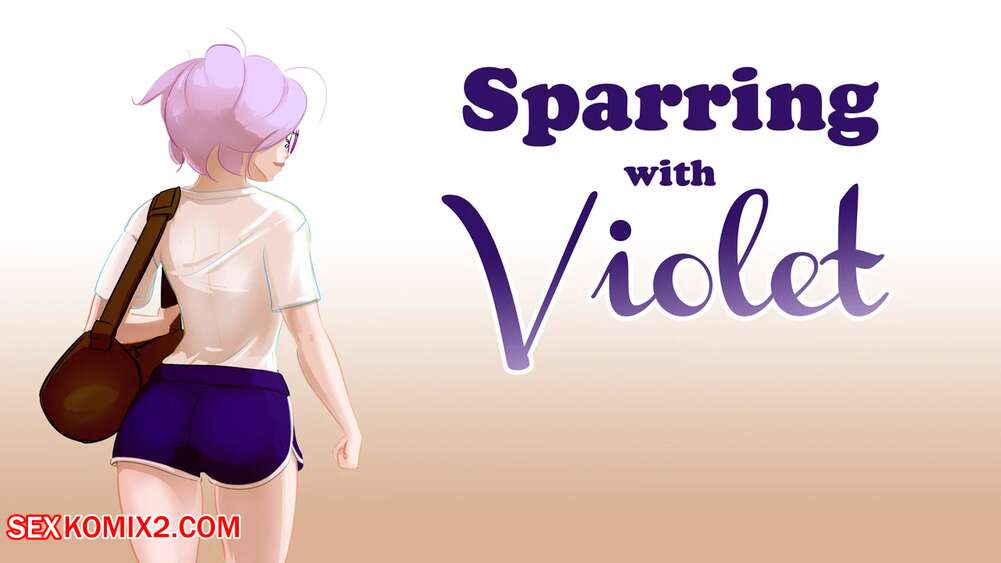 Porn comics Sparring with Violet. Chapter 1. SatinMinions.