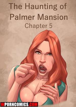 Porn comics The Haunting Of The Palmer Mansion. Part 5.