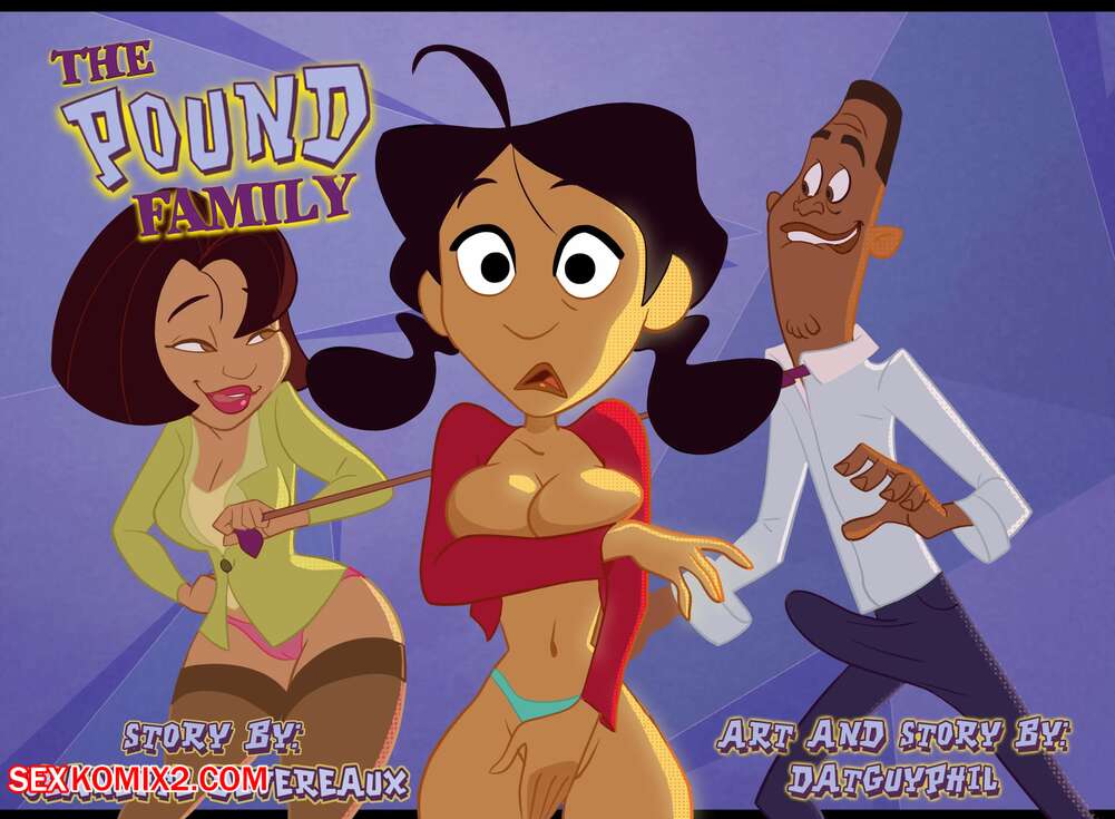 Porn comics The Pound Family. Chapter 1. The Proud Family. DatGuyPhil.