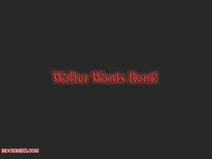 Porn comics Walter Wants Rent. Casgra.