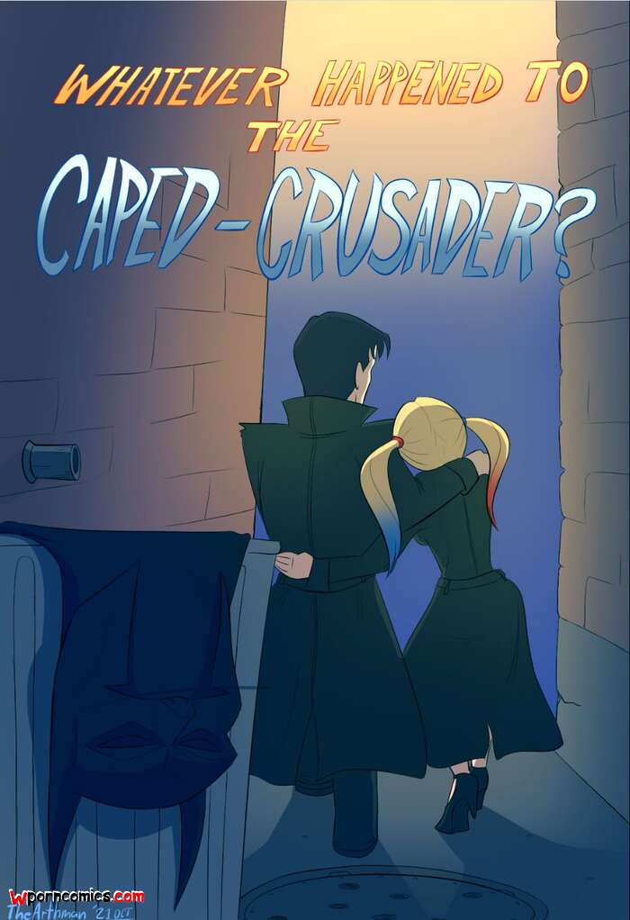 Porn comics Whatever Happened To The Caped Crusader. The Arthman